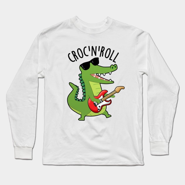Croc N Roll Funny Crocodile Puns Long Sleeve T-Shirt by punnybone